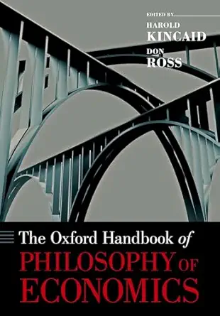 the oxford handbook of philosophy of economics 1st edition don rossharold kincaid 0190846224, 978-0190846220