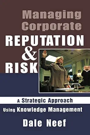 managing corporate reputation and risk developing a strategic approach to corporate integrity using knowledge