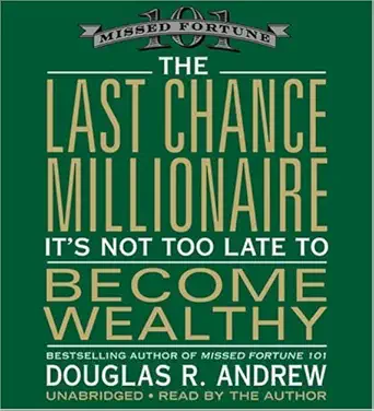 the last chance millionaire its not too late to become wealthy 1st edition douglas r andrew ,author