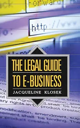 the legal guide to e business 1st edition jacqueline klosek 1567204031, 978-1567204032