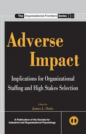 adverse impact implications for organizational staffing and high stakes selection 1st edition james l outtz