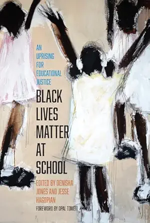 black lives matter at school an uprising for educational justice 1st edition jesse hagopian ,denisha jones