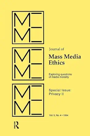privacy ii exploring questions of media morality a special issue of the journal of mass media ethics 1st