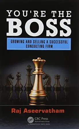 youre the boss growing and selling a successful consulting firm 1st edition raj aseervatham 149875189x,
