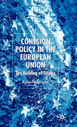 cohesion policy in the european union the building of europe 1st edition r leonardi 1403949557, 978-1403949554