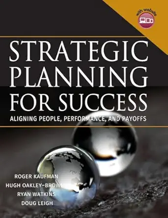 strategic planning for success aligning people performance and payoffs 1st edition roger kaufman ,hugh oakley