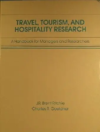 travel tourism and hospitality research a handbook for managers and researchers 1st edition j r brent ritchie