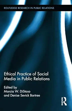 ethical practice of social media in public relations 1st edition marcia distaso ,denise bortree 0415727537,