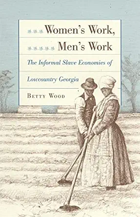 womens work mens work the informal slave economies of lowcountry georgia 1st edition betty wood 0820316679,