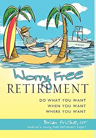 worry free retirement do what you want when you want where you want 1st edition brian fricke 1599320851,