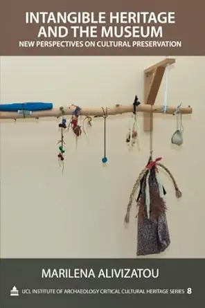 intangible heritage and the museum 1st edition marilena alivizatou 1611321514, 978-1611321517