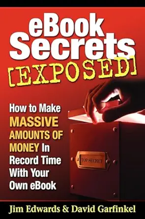ebook secrets exposed how to make massive amounts of money in record time with your own ebook 1st edition jim