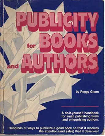 publicity for books and authors a do it yourself handbook for small publishing firms and enterprising authors