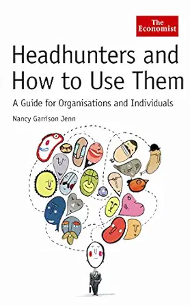 headhunters and how to use them a guide for organisations and individuals 1st edition nancy garrison jenn