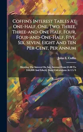 coffins interest tables at one half one two three three and one half four four and one half five six seven