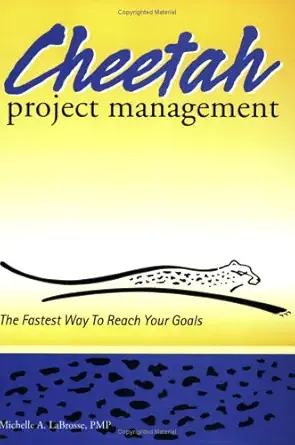 cheetah project management the fastest way to reach your goals 1st edition michelle labrosse 0976174901,
