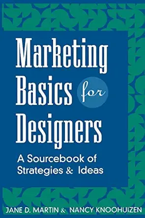 marketing basics for designers a sourcebook of strategies and ideas 1st edition jane d martin ,nancy
