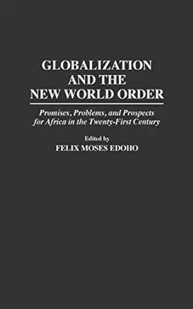 globalization and the new world order promises problems and prospects for africa in the twenty first century