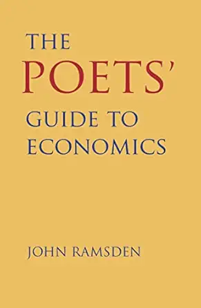 the poets guide to economics 1st edition john ramsden 1843682214, 978-1843682219