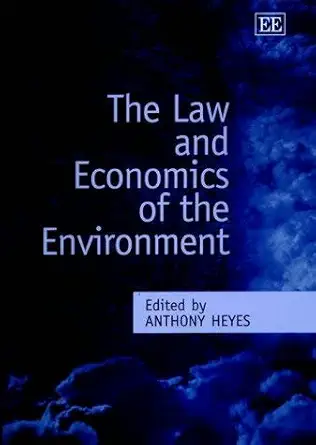 the law and economics of the environment 1st edition anthony heyes 1840643390, 978-1840643398