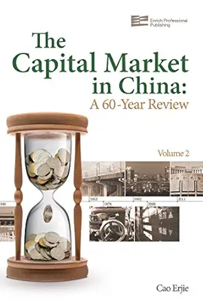 capital market in china a 60 year review 1st edition enrich professional publishing 1623200032, 978-1623200039