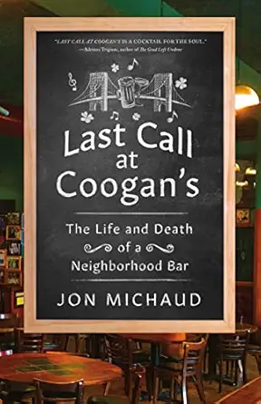 last call at coogans the life and death of a neighborhood bar 1st edition jon michaud 1250221781,