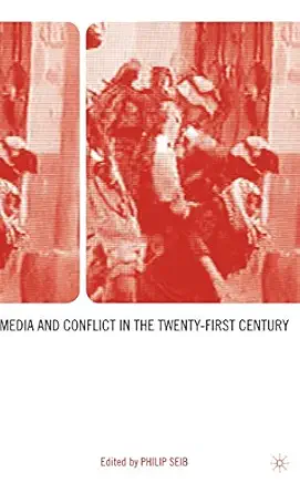 media and conflict in the twenty first century 1st edition p seib 1403968330, 978-1403968333