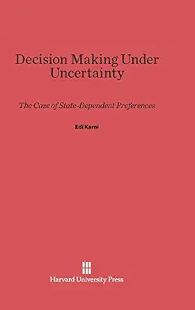 decision making under uncertainty the case of state dependent preference 1st edition edi karni 0674493990,