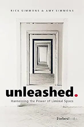 unleashed harnessing the power of liminal space 1st edition rick simmons ,amy simmons 1950863131,