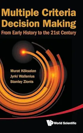 multiple criteria decision making from early history to the 21st century 1st edition murat koksalan ,jyrki