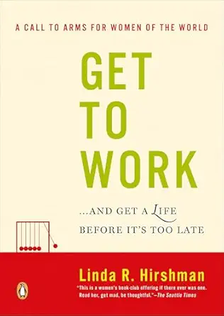 get to work and get a life before its too late 1st edition linda r hirshman 014303894x, 978-0143038948