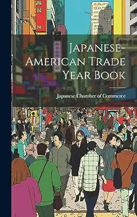 japanese american trade year book 1st edition japanese chamber of commerce 1021046973, 978-1021046970