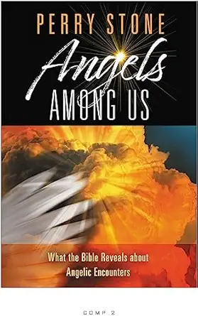 angels among us what the bible reveals about angelic encounters 1st edition perry stone 1546035265,
