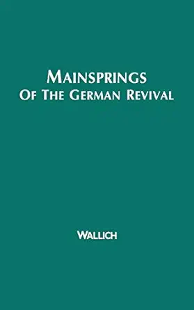 mainsprings of the german revival 1st edition henry christopher wallich 0837190177, 978-0837190174