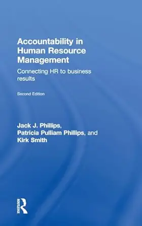 accountability in human resource management 1st edition jack j phillips ,patricia pulliam phillips ,kirk