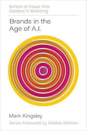 brands in the age of ai 1st edition mark kingsley ,debbie millman 0760395217, 978-0760395219