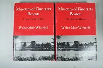 museum of fine arts boston a centennial history 1st edition walter muir whitehill 0674588754, 978-0674588752