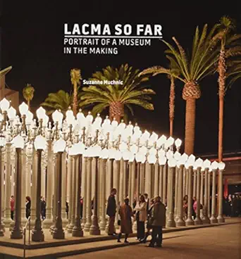 lacma so far a portrait of a museum in the making 1st edition suzanne muchnic 0873282663, 978-0873282666