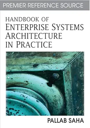 handbook of enterprise systems architecture in practice 1st edition pallab saha 1599041898, 978-1599041896