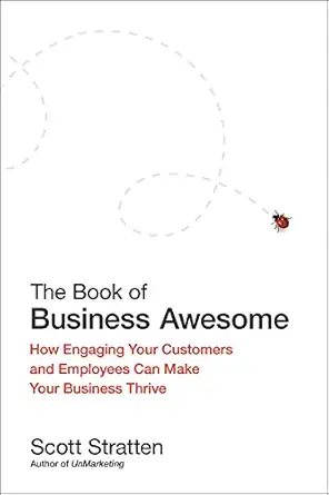 the book of business awesome / the book of business unawesome how engaging your customers and employees can