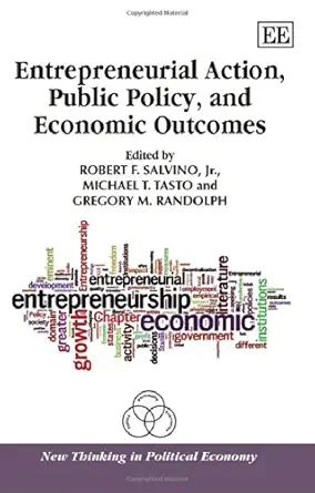 entrepreneurial action public policy and economic outcomes 1st edition robert f salvino jr ,michael t tasto