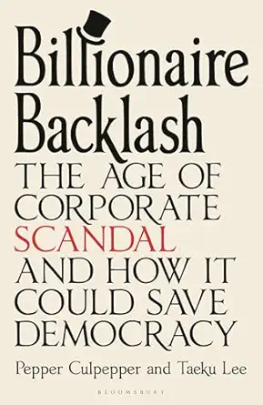 the billionaire backlash the age of corporate scandal and how it could save democracy 1st edition pepper