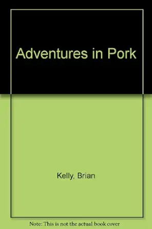 adventures in pork 1st edition brian kelly 0517156172, 978-0517156179