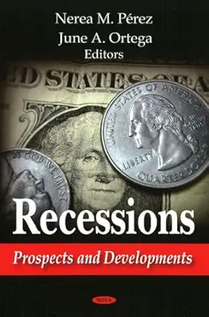 recessions prospects and developments 1st edition nerea m perez ,june a ortega 1604568666, 978-1604568660