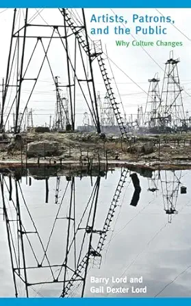 artists patrons and the public why culture changes 1st edition barry lord ,gail dexter lord 0759118485,