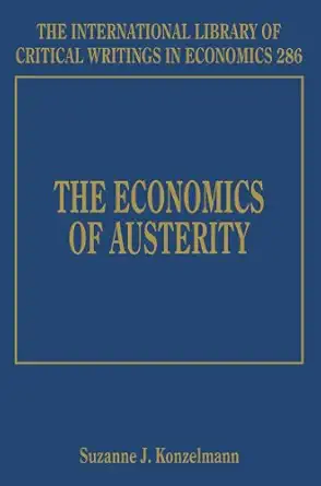 the economics of austerity 1st edition suzanne j konzelmann 1781009201, 978-1781009208