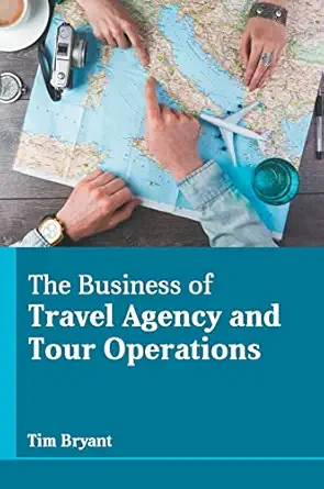 the business of travel agency and tour operations 1st edition tim bryant 1639875239, 978-1639875238