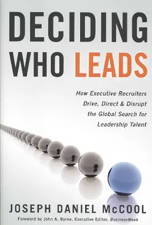 deciding who leads how executive recruiters drive direct and disrupt the global search for leadership talent