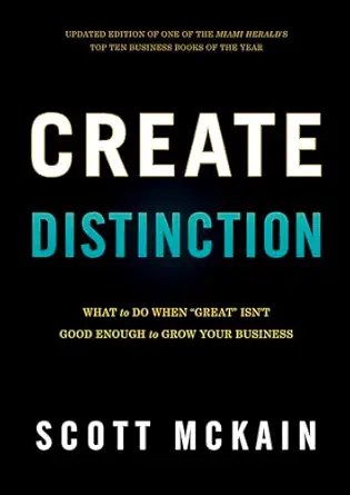 create distinction what to do when great isnt good enough to grow your business 1st edition scott mckain