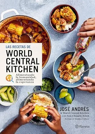 las recetas de world central kitchen para alimentar la humanidad y la esperanza / the world central kitchen